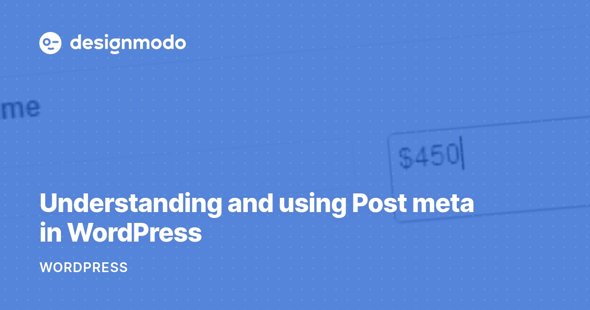 Understanding And Using Post Meta In WordPress Designmodo