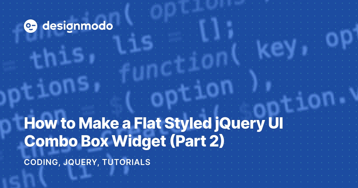 How to Make a Flat Styled jQuery UI Combo Box Widget (Part 2) Designmodo