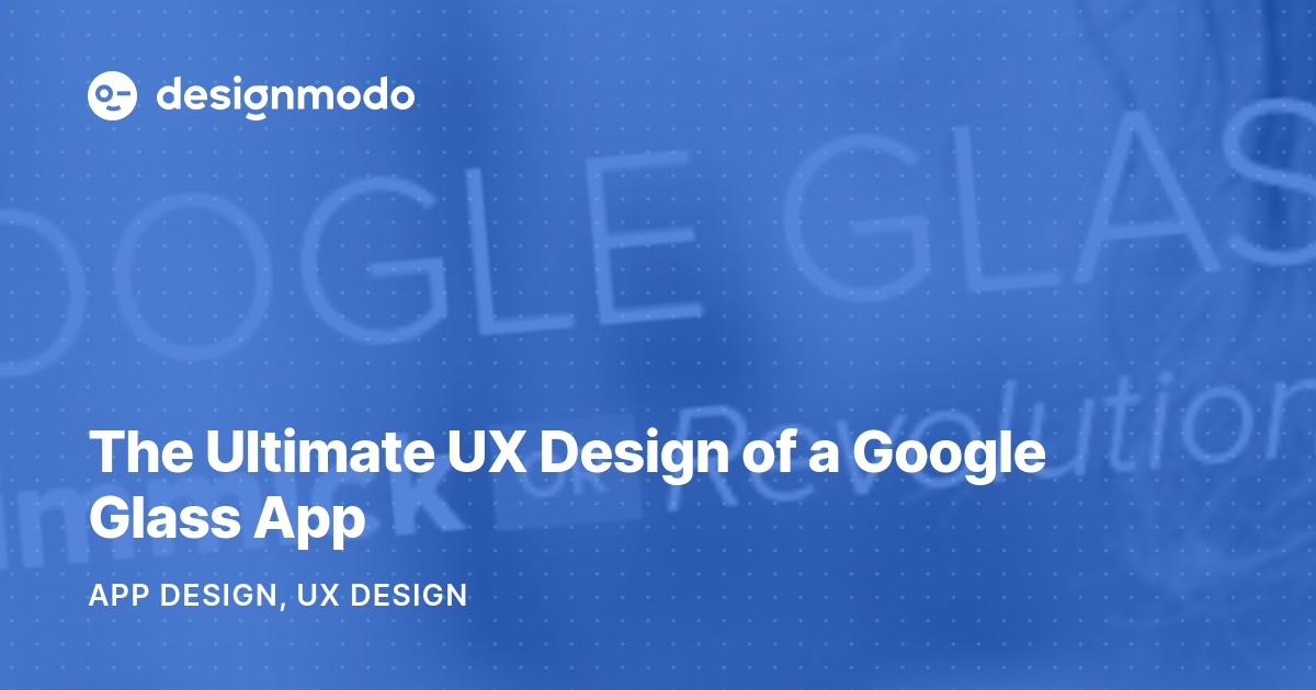 The Ultimate UX Design of a Google Glass App - Designmodo