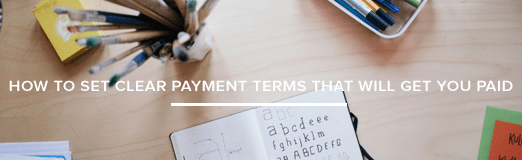 How to Set Clear Terms That Will Get You Paid