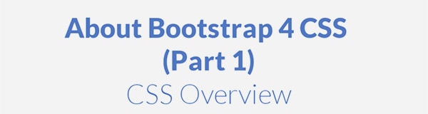 Bootstrap 4 CSS Tutorial (Part 1)