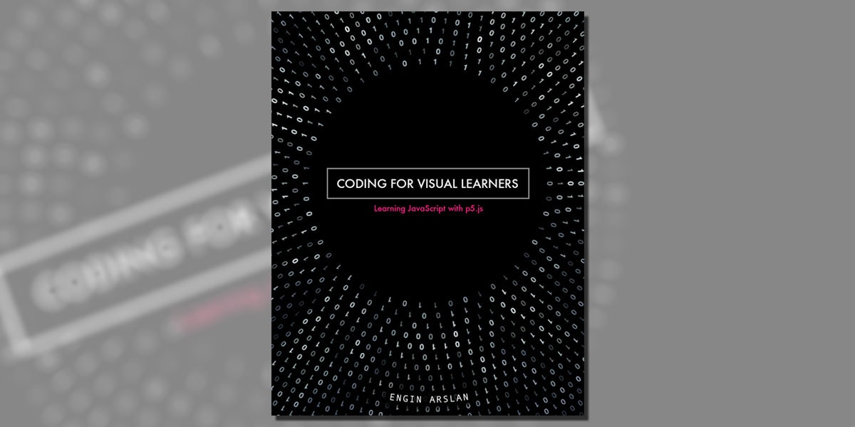  Coding for Visual Learners: Learning JavaScript with p5.js Kindle Edition by Engin Arslan Book Cover