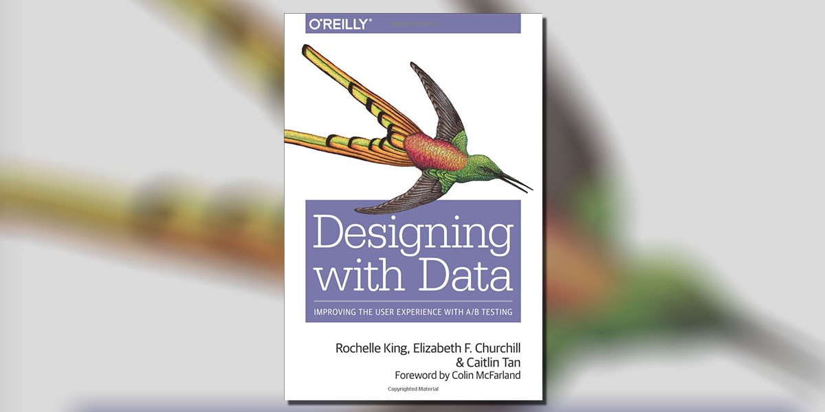 Designing with Data Improving the User Experience with A/B Testing by Rochelle King Book Cover