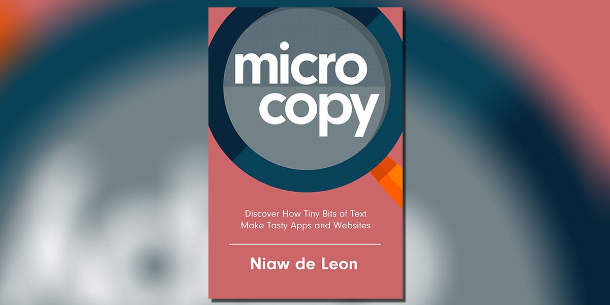 Microcopy: Discover How Tiny Bits of Text Make Tasty Apps and Websites by Niaw de leon Book Cover