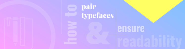How to Pair Typefaces & Ensure Readability [Infographic]