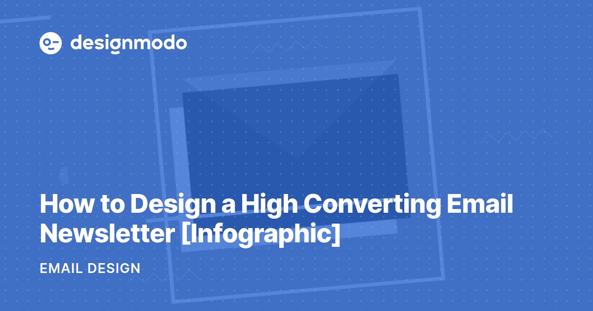 How To Design A High Converting Email Newsletter Infographic Designmodo
