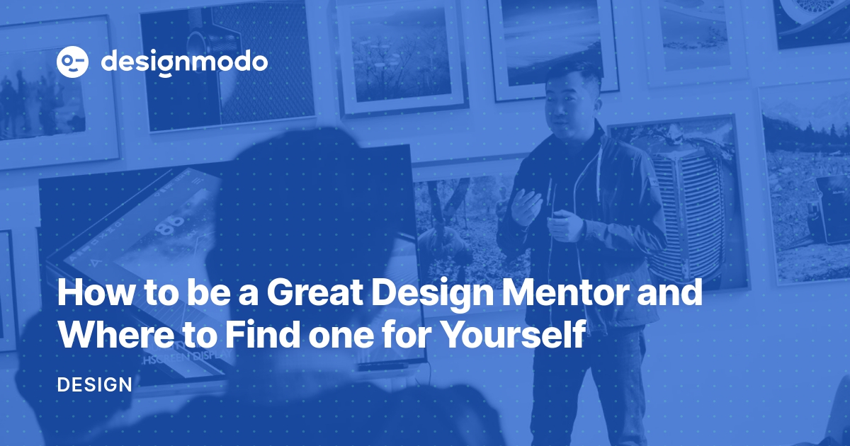 How to be a Great Design Mentor and Where to Find one for Yourself
