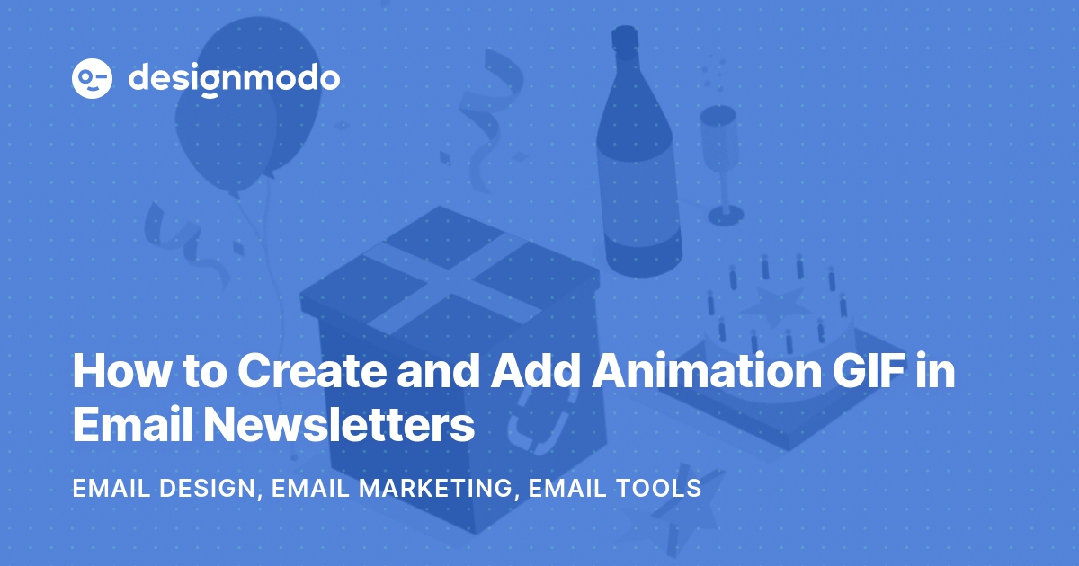 How to Create and Insert Animated GIFs in Email Newsletters - Designmodo