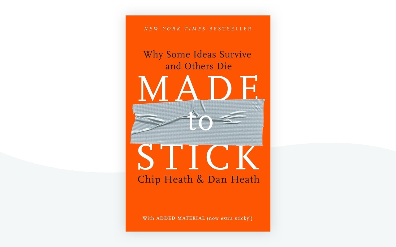 Made to Stick by Chip Heath and Dan Heath