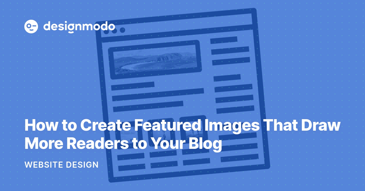 How to Create Featured Images That Draw More Readers to Your Blog