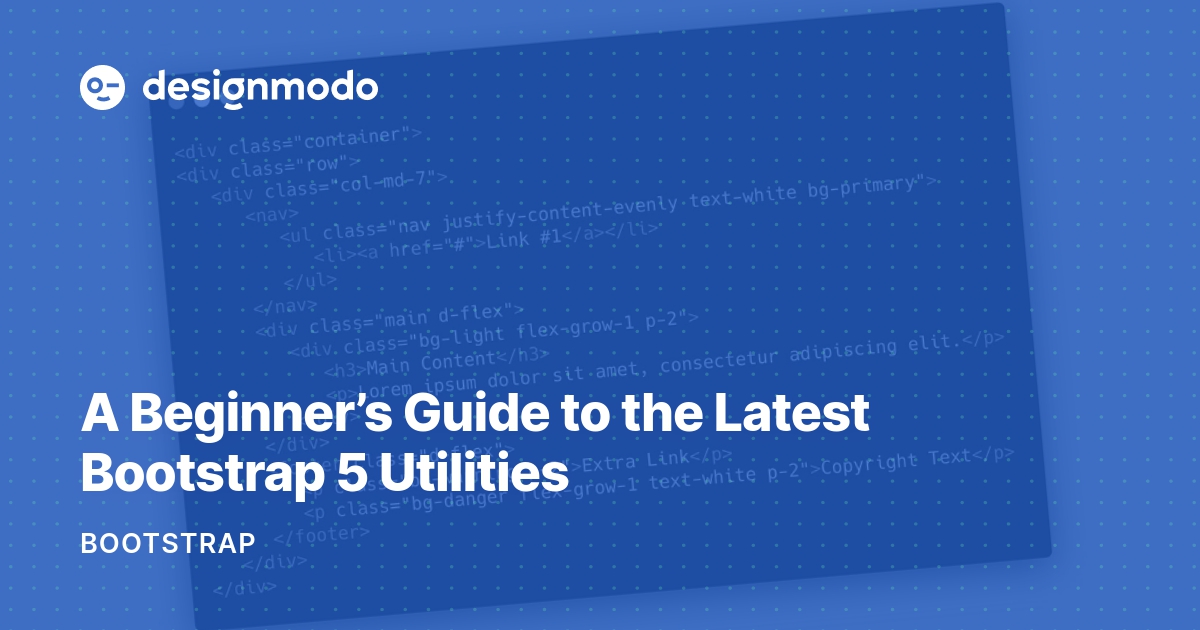 A Beginner S Guide To The Latest Bootstrap 5 Utilities Designmodo