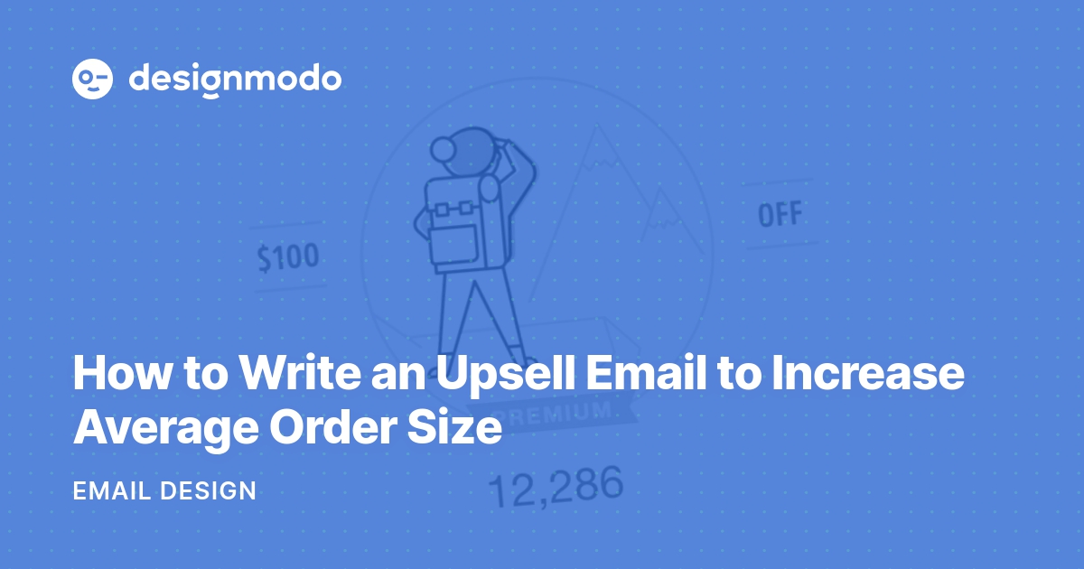 How to Write an Upsell Email to Increase Average Order Size - Designmodo