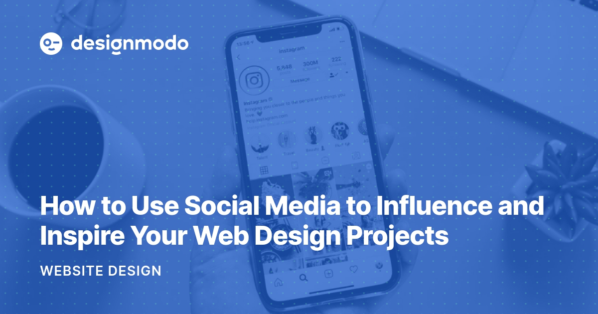 How to Use Social Media to Influence and Inspire Your Web Design Projects