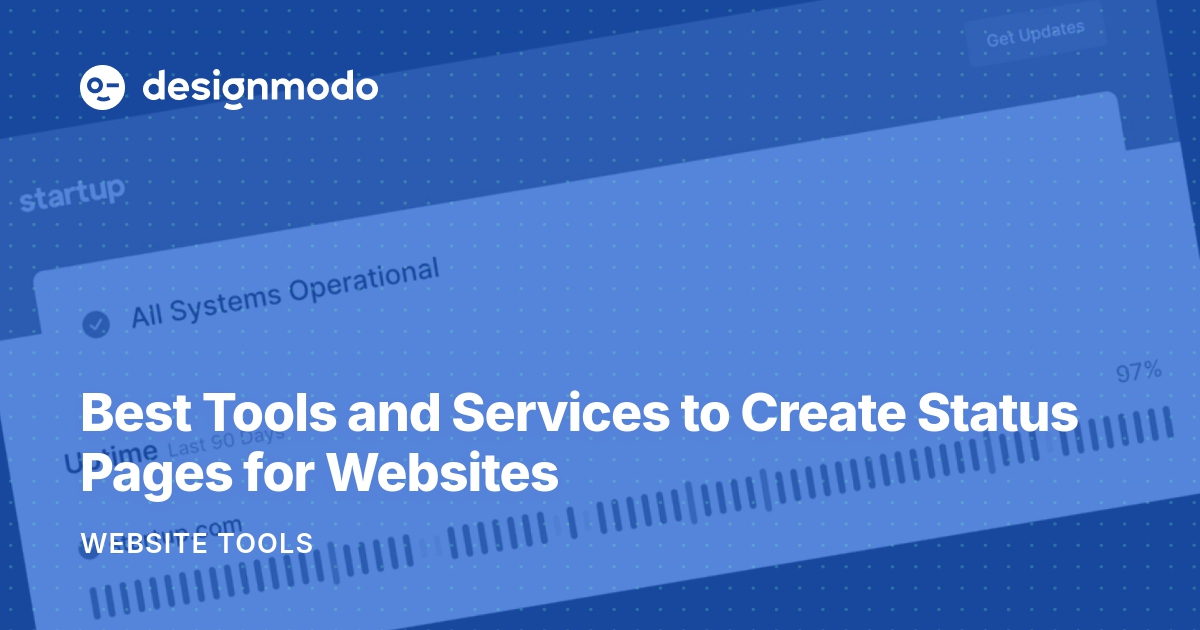 Best Tools and Services to Create Status Pages for sites Designmodo
