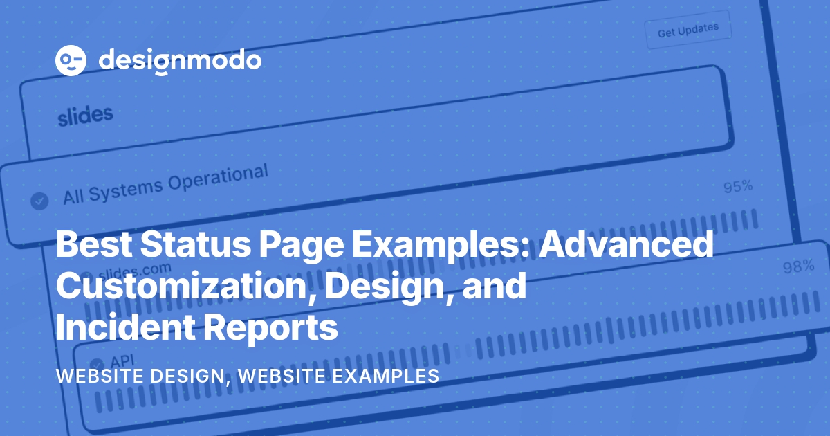 Best Status Page Examples: Advanced Customization, Design, and Incident Reports